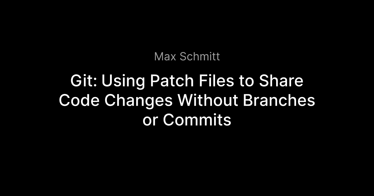 Git Using Patch Files to Share Code Changes Without Branches or