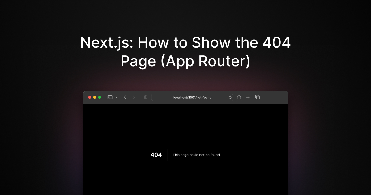 Next.js: How to Show the 404 Page (App Router) – Max Schmitt